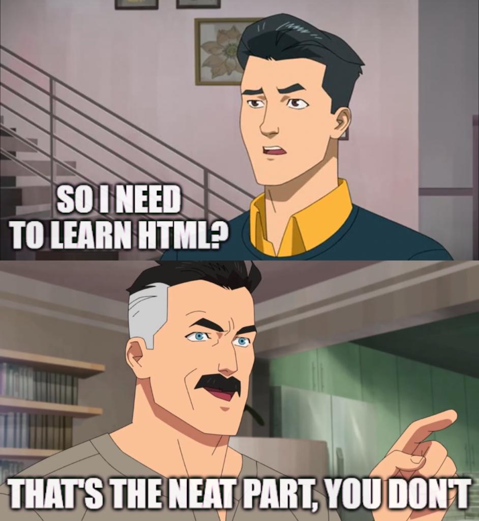 Invincible meme: mark — so I need to learn html? omni man — that's the neat part, you don't